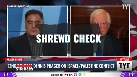 BONUS SHREWD CHECK! Addressing the Debate Between Cenk and Dennis Prager on Israel