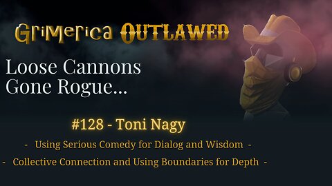 128 - Toni Nagy. Using Comedy for Dialog, Wisdom. Collective Connection and Use Boundaries for Depth