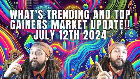 What's Trending And Top Gainers Market update!! July 12th 2024