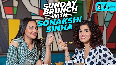 Sunday Brunch With Sonakshi Sinha X Kamiya Jani _ Curly Tales