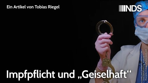 Impfpflicht und „Geiselhaft“ | Tobias Riegel | NDS-Podcast