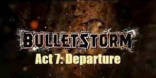 Bulletstorm Act 7: Departure