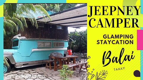 Jeepney Camper Glamping| Balai Tanay Unique Accomodation