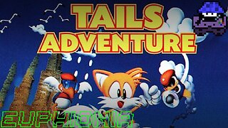 Sonic Month: Day 19 pt 2 | Tails Adventure