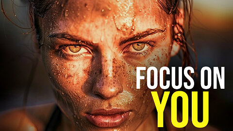 Focus On You - Motivational Speech