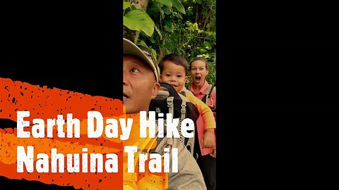 EARTH DAY HIKE | KID-FRIENDLY NAHUINA TRAIL