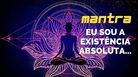 MANTRA DO DIA - EU SOU A EXISTÊNCIA COMPLETA #mantra #mantradodia #mantras