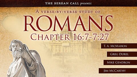 Romans 16:7 - 7:27 - A Verse by Verse Study with Greg Durel