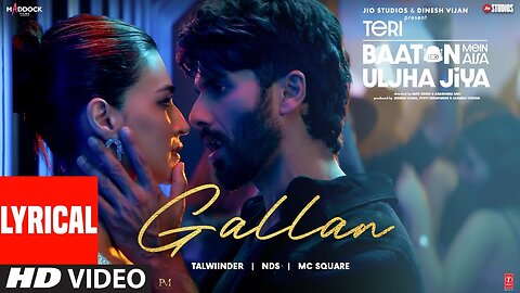 Gallan (Lyrics): Shahid Kapoor, Kriti | Talwiinder,MC SQUARE,NDS | Teri Baaton Mein Aisa Uljha Jiya