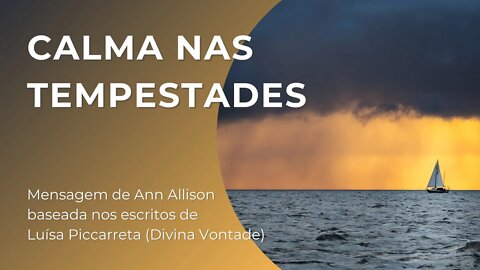 CALMA NAS TEMPESTADES - UMA MENSAGEM ATUAL DA DIVINA VONTADE