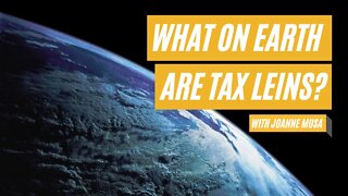 What on Earth are Tax Leins? With Joanne Musa