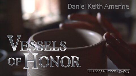 Daniel Keith Amerine - Vessels of Honor (Official Lyric Video)