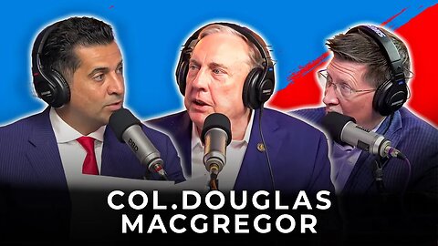 Col. Douglas Macgregor | Patrick Bet David Podcast FULL EPISODE