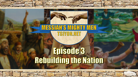 MESSIAH'S MIGHTY MEN - Episode 3 - Rebuilding the Nation