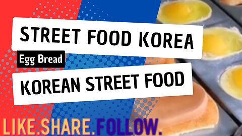 Street Food Korea - Egg Bread - Korean Street Food