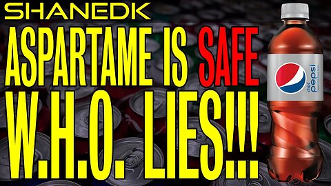 Aspartame is Safe—The WHO LIES!!!