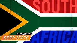 Globalist War on South Africa & Lessons for US - Behind The Deep State