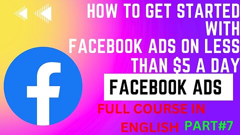 Mastery: Starting with Less Than $5 a Day (Part#7) Facebook Ads Full Course In English #facebookads