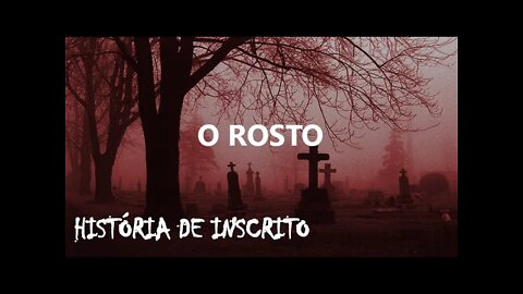 O ROSTO - Historia de inscrito