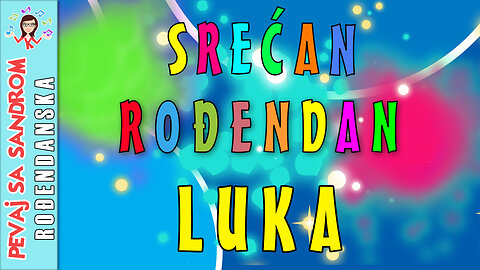 🎈 Srećan rođendan Luka 🎈 Rođendanska pesma | Birthday Song | Pevaj sa Sandrom