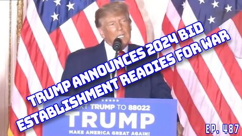 Trump Announces 2024 Bid, Lays Out His Plan For America | Est. Already Losing Their Minds | Ep 487