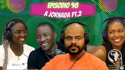 Idiossincrasia Africana EP.98 - A Jornada Pt.2 (Part.Andreia, Angela e Joaquim)