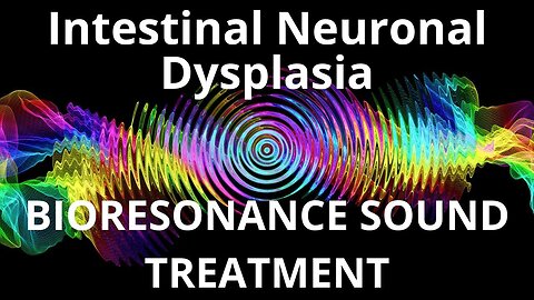 Intestinal Neuronal Dysplasia _ Sound therapy session _ Sounds of nature