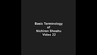 Basic Terminology of Nichiren Shoshu Video 22