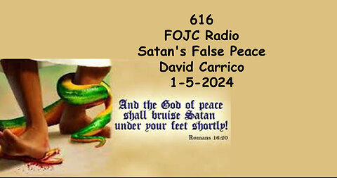 616 - FOJC Radio - Satan's False Peace - David Carrico 1-5-2024