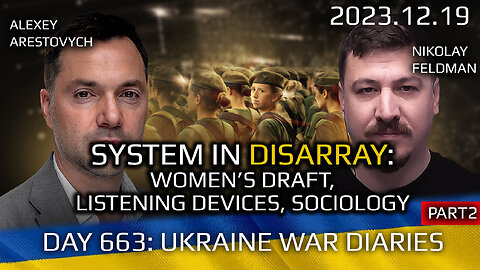War Day 663: System in disarray: women's draft, listening devices, sociology. Part 2.