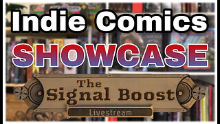 The Signal Boost Ep. 16: Indie Comics Open Invite