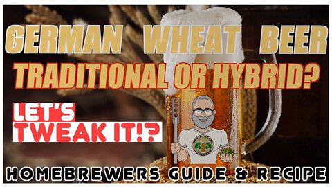 German Wheat Beer Recipe & Tweaking Guide for Homebrewers