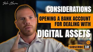 Considerations When Opening a Bank Account for Dealing with Digital Assets