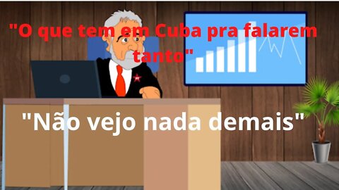 Lula sai em defesa de Cuba. "O que esta acontecendo pra falarem tanto"?