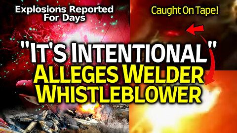 Welder Whistleblower Insists Ohio Fiery Chemplume INTENTIONAL! EXPLOSIONS Reported In East Palestine