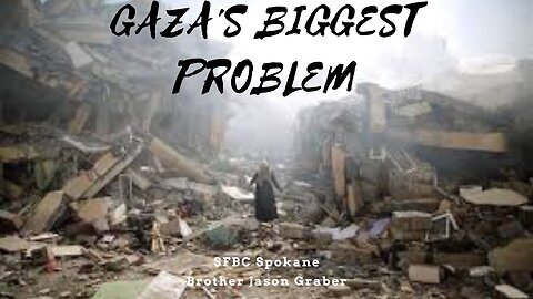 Gaza's Biggest Problem || Brother Jason Graber