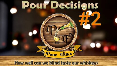 Pour Decisions #2