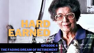 Documentary: Hard Earned (Episode 4: The Fading Dream of Retirement)