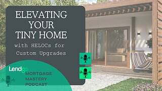 Elevating Your Tiny Home with HELOCs for Custom Upgrades (Full Video)