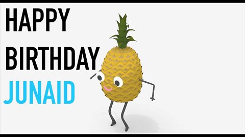 Happy Birthday JUNAID! - PINEAPPLE Birthday Song