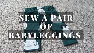 HOW TO SEW A PAIR OF BABY LEGGINGS... (step by step guide)