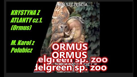 KRYSTYNA Z ATLANTY cz.1. (Ormus) / delgreen sp. zoo