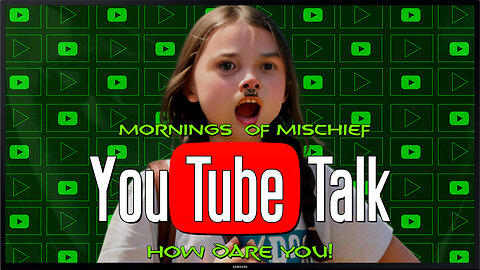 Mornings of Mischief Creator Talk - "HOW DARE YOU!"