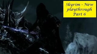 Skyrim - New Mage Playthrough Pt 6 - A Blade In The Dark