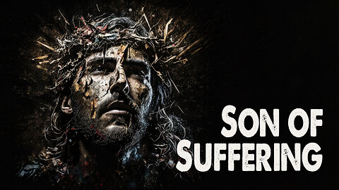 Son of Suffering (Worship Lyric Video)