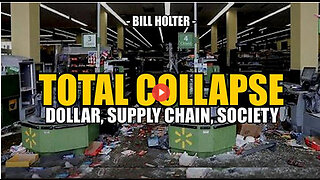 SGT Report - TOTAL COLLAPSE: DOLLAR, SUPPLY CHAIN, SOCIETY -- Bill Holter