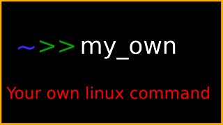 How to create your own linux command.