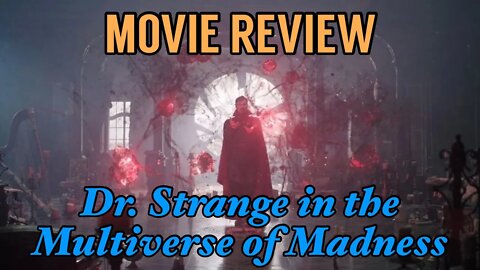 Dr. Strange in the Multiverse of Madness - Review (With Spoilers)