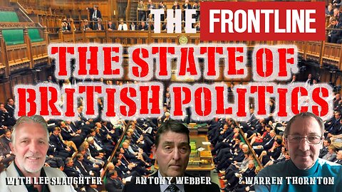 The State of British Politics with Warren Thornton & Lee Slaughter