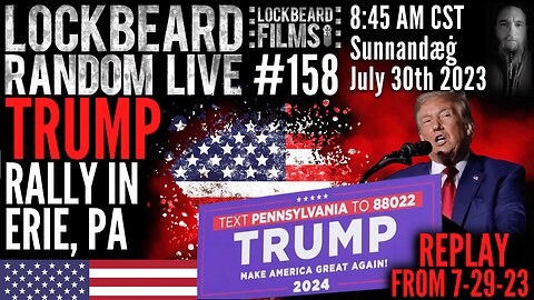 LOCKBEARD RANDOM LIVE #158. Trump Rally In Erie, PA
